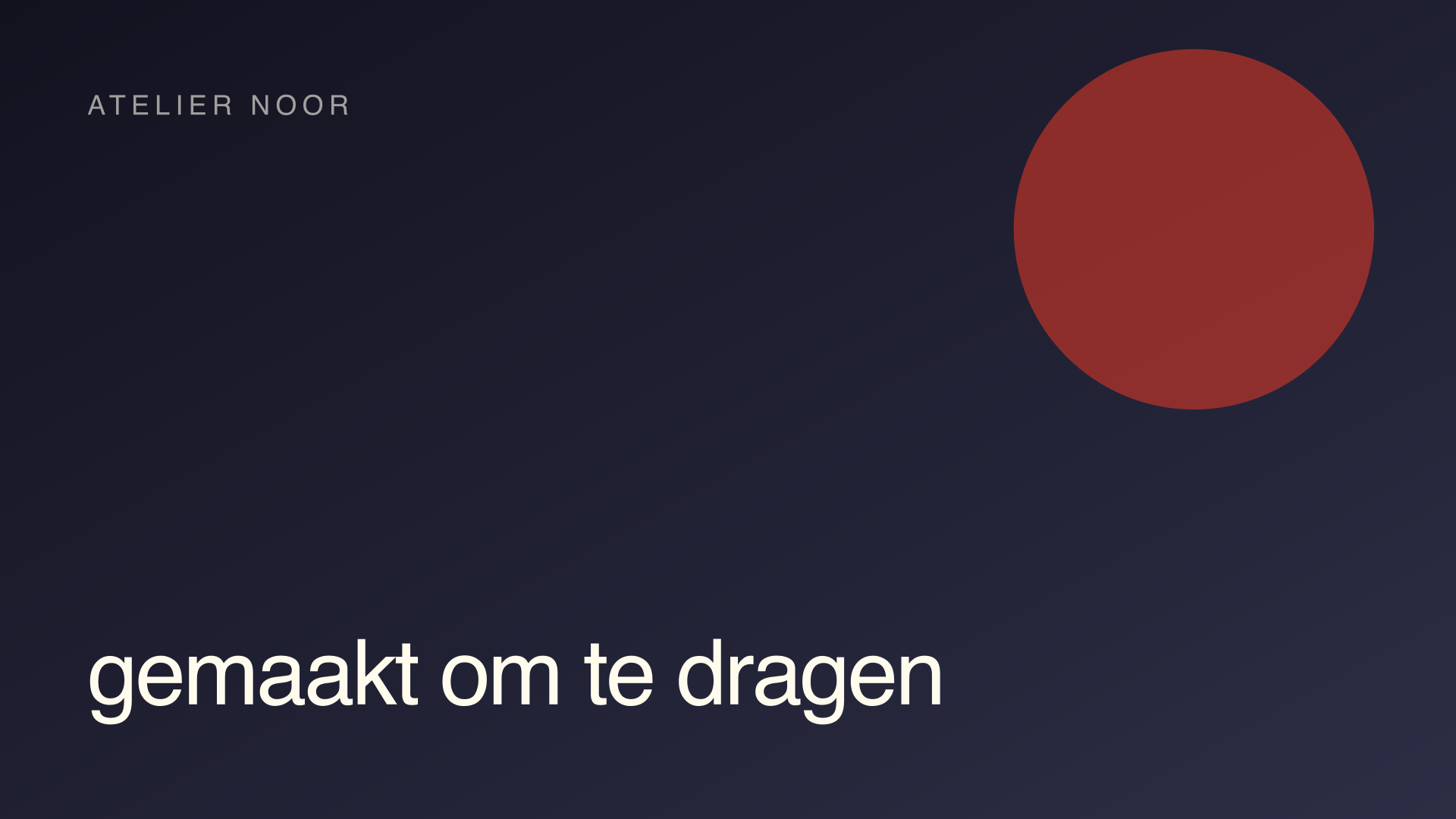 Atelier Noor · Gemaakt om te dragen
