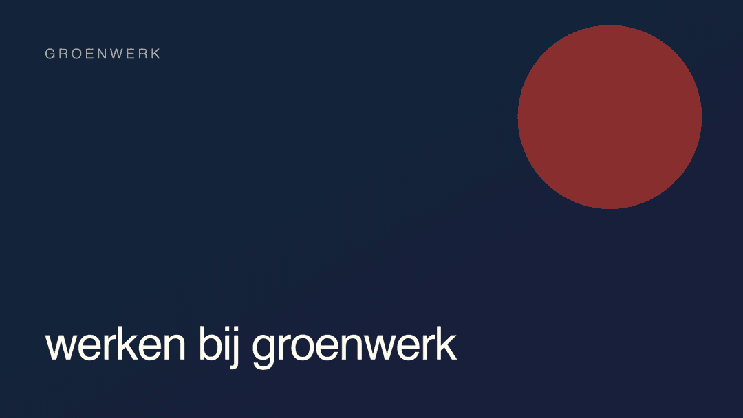 Groenwerk · Werken bij Groenwerk